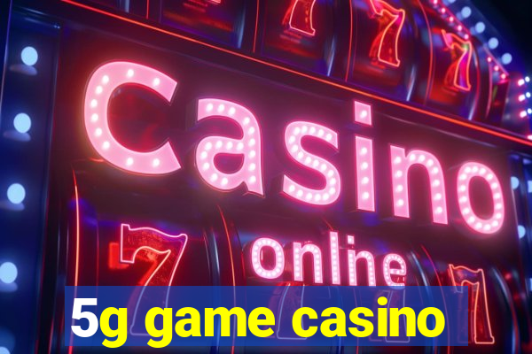 5g game casino